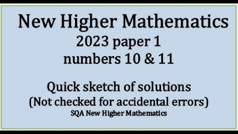 2023 Higher Mathematics Paper 1 nos. 10 & 11 quick sketch