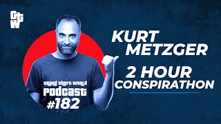 Kurt Metzger 2 Hr CONSPIRATHON | #GrandTheftWorld 182 (Clip)