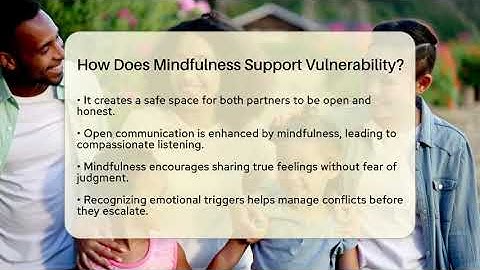 How Does Mindfulness Support Vulnerability? - The Love Workshop