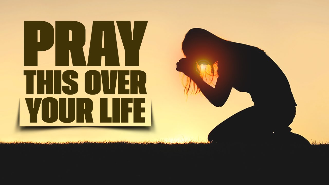 Pray This Over Your Life - Powerful Prayer for Complete Protection from the Enemy!