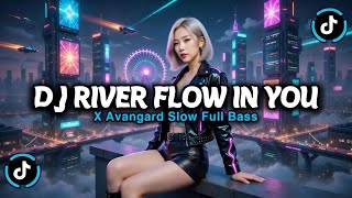 DJ RIVER FLOW IN YOU X AVANGARD SLOW BREAKBEAT FULL BASS VIRAL 2026