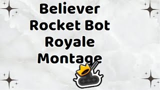 Believer I Rocket Bot Royale Montage