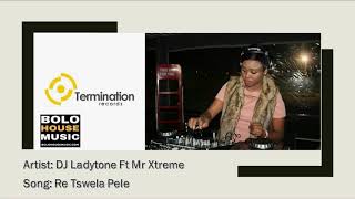 DJ Ladytone Ft Mr Xtreme - Re Tswela Pele(New Hit 2019)