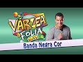 Assista com Exclusividade o Show da Banda Negra Cor no Várzea Folia 2015