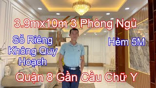 3.9mx10m 3 Phòng Ngủ| Sổ Riêng Không Quy Hoạch| Hẻm 6M| Gần Cầu Chữ Y Quận 8| 5 Tỷ 500.