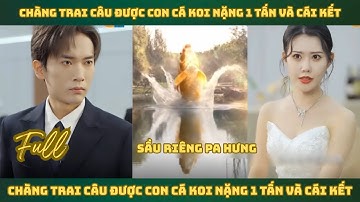 Chàng trai câu được con cá KOI nặng 100 tấn Người đàn ông trêu chọc nhầm vua cá hồi lấy đi tiểu thư