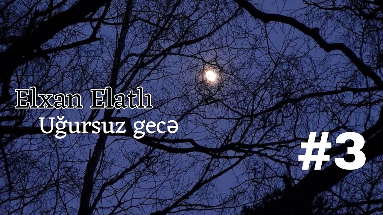 Elxan Elatlı - Uğursuz gecə #3 #son 