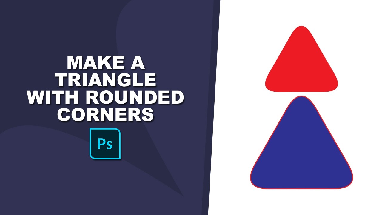 How to Make a Rounded Triangle in Photoshop (Easy Step-by-Step Guide ...
