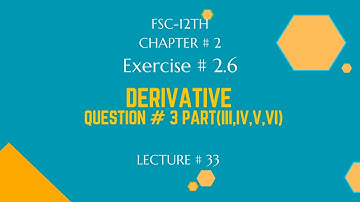 Exercise 2.6| Question #3 part(iii,iv,v,vi) | Derivative | FSC-12th Math| ICS