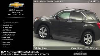 Used 2013 Chevrolet Equinox | J&M Automotive Sls&Svc LLC, Naugatuck, CT