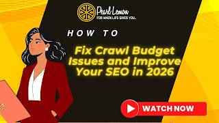 How to Fix Crawl Budget Issues and Improve Your SEO in 2026