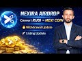 Nexira Airdrop Update  RUBI Convert to NEXI Coin | Withdrawal Date &amp; Listing Update