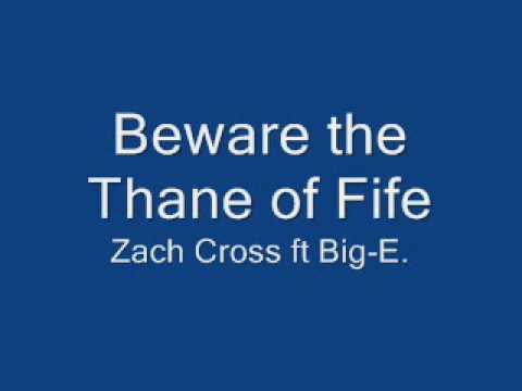 Beware the Thane of Fife Zach Cross Ft. Big-E