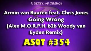 Armin van Buuren feat. Chris Jones - Going Wrong (Alex M.O.R.P.H. b2b Woody van Eyden Remix)