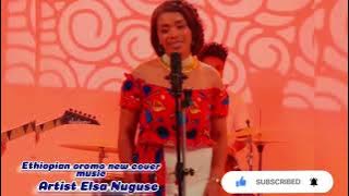 Artist Elsa Nuguse New and best of ethiopian oromic cover music 