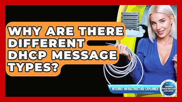 Why Are There Different DHCP Message Types? - Internet Infrastructure Explained