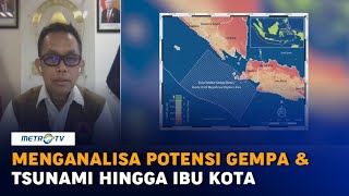 Menganalisa Potensi Gempa & Tsunami Hingga Ibu Kota