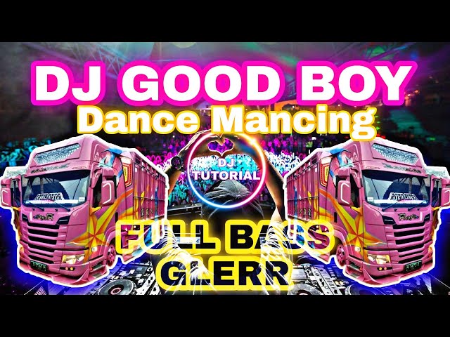 DJ GOOD BOY X DANCE MANCING FULL BASS GLERR CEK SOUND VIRAL TIK TOK 2021 DJ BABY DON'T GO class=
