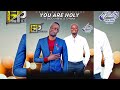 EP THE GREAT X ENOCK MBEWE - YOU ARE HOLY -2024