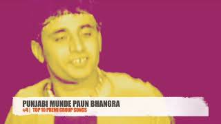 Top 10 Premi Group Songs | Bhangra