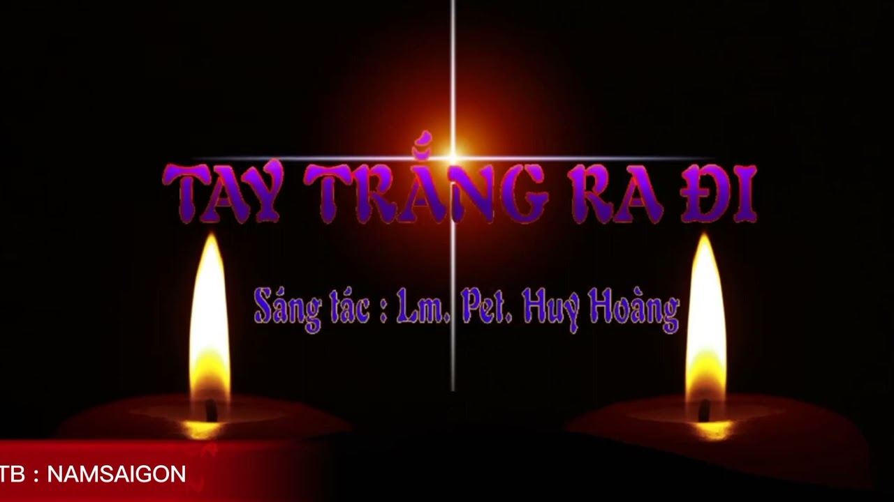 Tay Trắng Ra Đi || ST : Lm Pet Huy Hoàng || TB :... - youtube