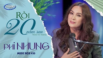 Phi Nhung - Rồi 20 Năm Sau | Music Box #31