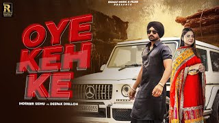 OYE KEH KE (Full Video) | Inderbir Sidhu Ft.Deepak Dhillon | Latest Punjabi Song 2024 | Ramaz Music