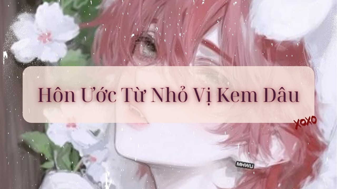[Audio Đam Mỹ] Hôn Ước Từ Nhỏ Vị Kem Dâu - Hừng Hực Page
