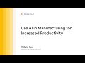 Using AI in manufacturing for increased productivity