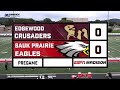 LIVE: Edgewood Crusaders at Sauk Prairie Eagles | PrepMania High School Football
