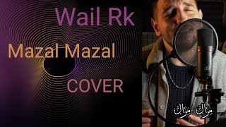 Wail Rk - Mazal Mazal - (Cover) - مزال مزال