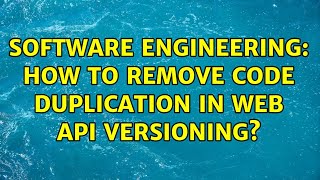 Software Engineering: How to remove code duplication in Web API versioning?