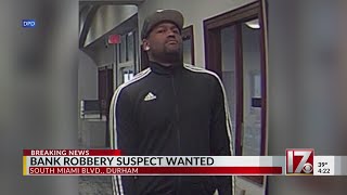 Bank robbery suspect wanted in Durham