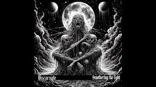 Discarnate My New Project - Smothering The Light Instrumental Mix