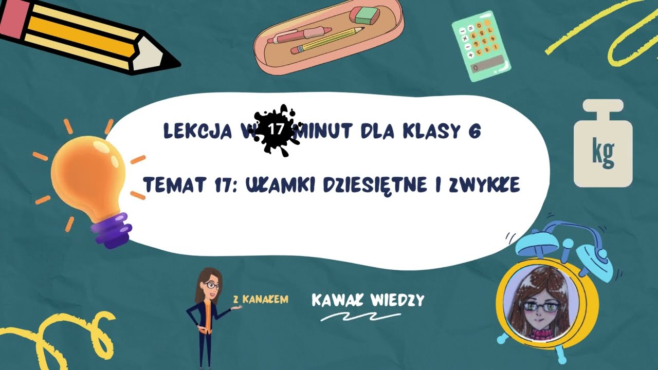 KLASA 6 LEKCJA 17 Ułamki dziesiętne i zwykłe