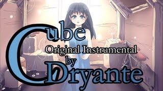 【Dryante】 Cube 【Original Instrumental】