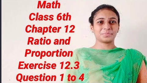 Math Class 6th Chapter 12 Ratio and Proportion Exercise 12.3 Question 1 to 4