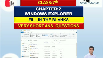 Class:7th Chapter:2 Windows Explorer(Fill in the Blanks and Very Short Answer Questions)