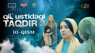 Qil Ustidagi Taqdir 2 - mavsum 10 - qism (milliy serial) | Қил Устидаги Тақдир 2 - мавсум 10 - қисм