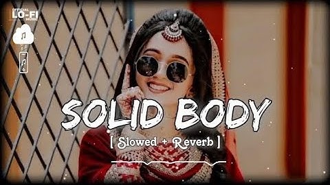 Solid Body Lofi Song - Slowed + Reverb Sheenam Katlic, Raju Punjabi, Haryanvi Song #lofi #3dsong
