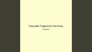 Cascade Fragments Harmony