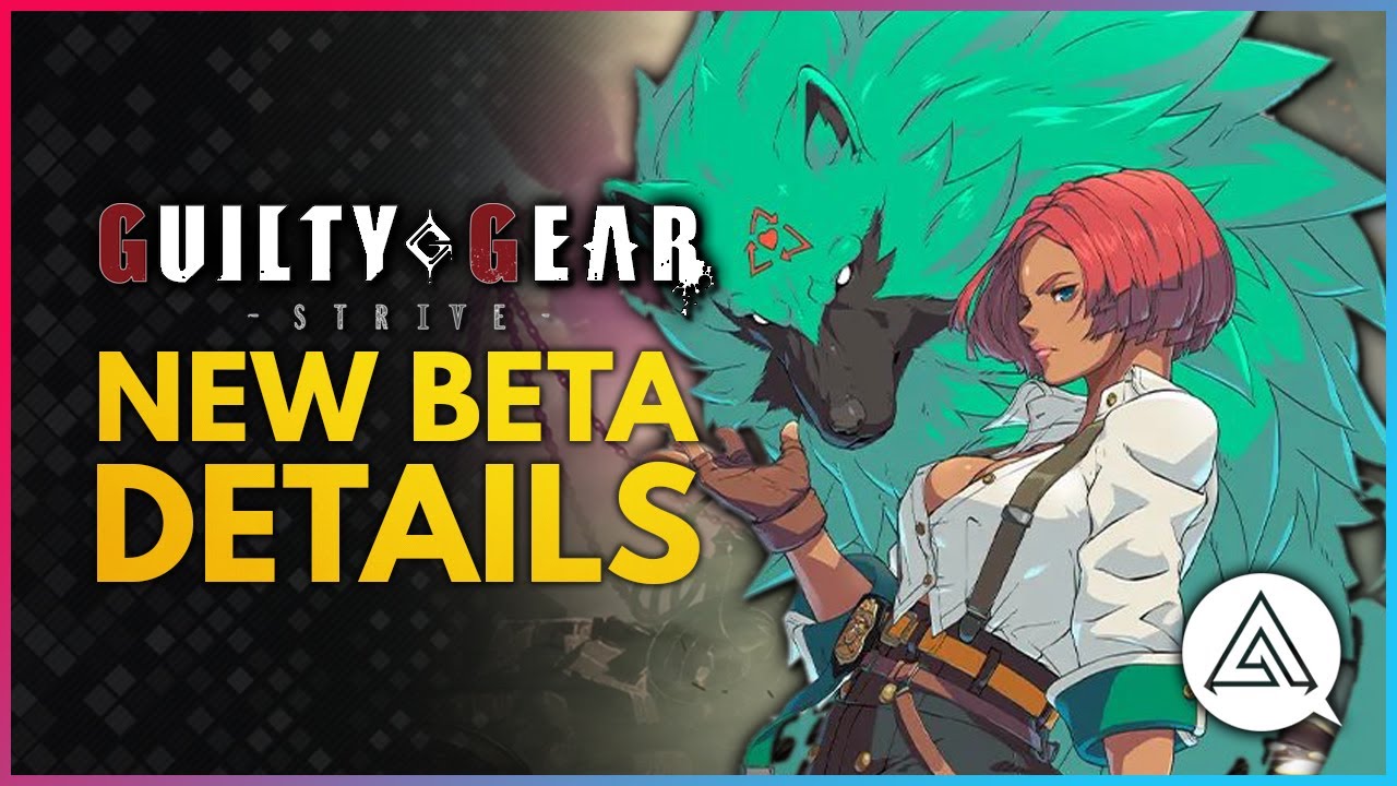 GUILTY GEAR STRIVE | New Beta Coming Soon! New Characters, Improved Netcode & More!