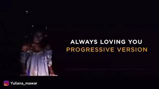 Always Loving You. Progressive Version.