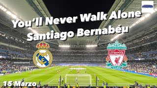 You’ll Never Walk Alone. Estadio Santiago Bernabéu. 15/03/2023