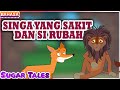 SINGA YANG SAKIT DAN SI RUBAH