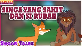 SINGA YANG SAKIT DAN SI RUBAH