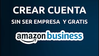 Como CREAR una CUENTA en AMAZON BUSINESS (SIN SER EMPRESA) by EComprasMX 1,010 views 3 weeks ago 9 minutes, 18 seconds