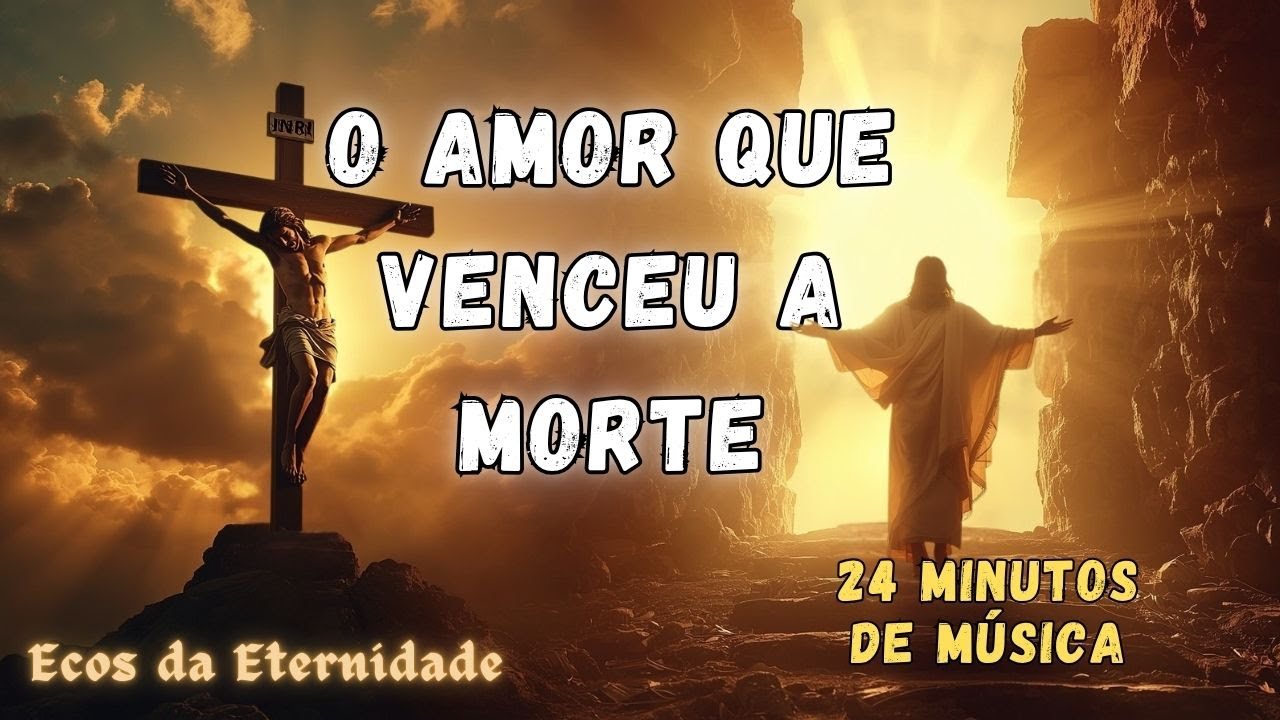 Ele Vive — Jesus, O Amor que Venceu a Morte