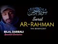 تلاوة تسكن القلب وترقى الروح سورة الرحمن القارئ بلال دربالي Calm Recitation By Bilal Darbali