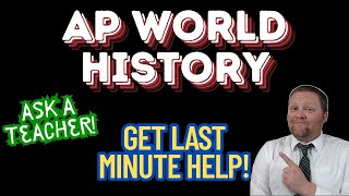 AP World History Exam - Get Last Minute Help!